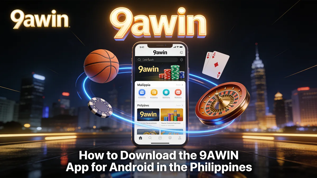 How to Download the 9AWIN App for Android in the Philippines — 9awin in the Philippines